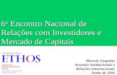 1 6 o Encontro Nacional de Relações com Investidores e Mercado de Capitais Marcelo Linguitte Assuntos Institucionais e Relações Internacionais Junho de.