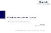São Paulo 18 de Julhio do 2007 Brasil Investment Grade O Començo de uma Nova Carreira Henry Neira Silva: Banchile Administradora Geral de Fundos.