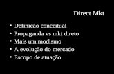 Direct Mkt Definicão conceitual Propaganda vs mkt direto Mais um modismo A evolução do mercado Escopo de atuação.