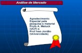 Análise de Mercado Agradecimento Especial pela pesquisa e material Profs A. Matuck (UCP) e Prof Ivan Jordão (Univercidade)
