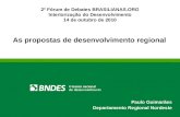 As propostas de desenvolvimento regional Paulo Guimarães Departamento Regional Nordeste 2º Fórum de Debates BRASILIANAS.ORG Interiorização do Desenvolvimento.