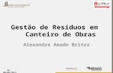 SP - 08/08/2012 Gestão de Resíduos em Canteiro de Obras Alexandre Amado Britez.