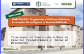 CONCRETESHOW 2013 – São Paulo, 28 a 30 de agosto Habitação: Programas e Políticas Públicas, Inovações Tecnológicas e Sustentabilidade Tecnologia na Construção.