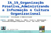 IA_19_Organização Proativa_Administrando a Informação e Cultura Organizacional 1 DISCIPLINA: Introdução à Administração FONTES: BATEMAN, Thomas S., SNELL,