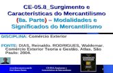 CE-05.8_Surgimento e Características do Mercantilismo 1 CE-05.8_Surgimento e Características do Mercantilismo (8a. Parte) – Modalidades e Significados.