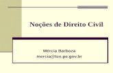 Noções de Direito Civil Mércia Barboza mercia@tce.pe.gov.br.
