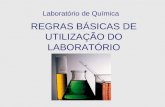 REGRAS BSICAS DE UTILIZA‡ƒO DO LABORAT“RIO Laborat³rio de Qu­mica