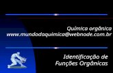 Química orgânica @webnode.com.br Identificação de Funções Orgânicas.