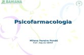 Psicofarmacologia Milena Pereira Pondé Prof a. Adjunta EBMSP.