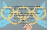 1 27º. Congresso Internacional FIEP V Jornada de Educação Física e Esporte III Seminário sobre Valores do Esporte e Educação Olímpica Prof. Dr. Otávio.