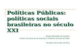 Políticas Públicas: políticas sociais brasileiras no século XXI Jorge Abrahão de Castro Diretor da Diretoria de Estudos e Políticas Sociais do IPEA Brasília,