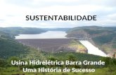 Usina Hidrelétrica Barra Grande Uma História de Sucesso SUSTENTABILIDADE.
