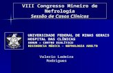 VIII Congresso Mineiro de Nefrologia Sessão de Casos Clínicos UNIVERSIDADE FEDERAL DE MINAS GERAIS HOSPITAL DAS CLÍNICAS SENUR – CENTRO DIALÍTICO RESIDENCIA.