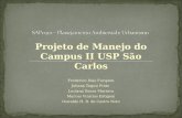 Projeto de Manejo do Campus II USP São Carlos Frederico Dias Furquim Juliana Taguti Pinto Luciana Souza Marrara Marcus Vinícius Estigoni Oswaldo H. R.
