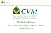 Maria Helena Santana Mercado de Capitais Brasileiro: Evolução e Desafios SECIF 15 de Maio de 2008.