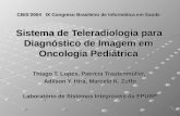 CBIS2004 IX Congreso Brasileiro de Informática em Saúde Sistema de Teleradiologia para Diagnóstico de Imagem em Oncologia Pediátrica Thiago T. Lopes, Patrícia.