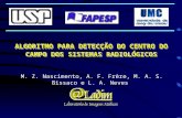 ALGORITMO PARA DETECÇÃO DO CENTRO DO CAMPO DOS SISTEMAS RADIOLÓGICOS M. Z. Nascimento, A. F. Frère, M. A. S. Bissaco e L. A. Neves.