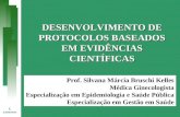 Prof. Silvana Márcia Bruschi Kelles Médica Ginecologista Especialização em Epidemiologia e Saúde Pública Especialização em Gestão em Saúde DESENVOLVIMENTO.