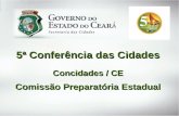 5ª Conferência das Cidades Concidades / CE Comissão Preparatória Estadual.