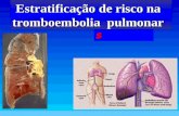 Cirúrgicos Estratificação de risco na tromboembolia pulmonar Estratificação de risco na tromboembolia pulmonar.