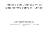 Impacto das Doenças Virais Emergentes sobre o Pulmão Ricardo Luiz de Melo Martins Serviço de Pneumologia/HUB-UnB IX Curso Nacional de Atualização em Pneumologia,