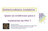 Quais as evidências para o tratamento da PAV ? Antimicrobiano inalatório Simone Nouér Hospital Universitário Clementino Fraga Filho Universidade Federal.