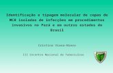 III Encontro Nacional de Tuberculose Identificação e tipagem molecular de cepas de MCR isoladas de infecções em procedimentos invasivos no Pará e em outros.