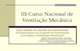 III Curso Nacional de Ventilação Mecânica Qual método de escolha de rastreamento microbiológico na suspeita de Pneumonia associada a Ventilação Mecânica?