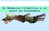 As Mudanças Climáticas e as ações em Pernambuco. Densidade populacional na Zona Costeira PE – 913 hab.km -2 PB – 373 hab.km -2 CE – 252 hab.km -2 MA –