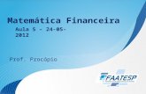 Matemática Financeira Prof. Procópio Aula 5 – 24-05-2012.