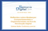 15 a 19 de março - 2010 Reflexões sobre Mudanças Comportamentais e Organizacionais na Era da Revolução Digital Edmar Bulla / Sulfurico.com.br.