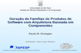 Geração de Famílias de Produtos de Software com Arquitetura Baseada em Componentes Paula M. Donegan Orientador: Paulo Cesar Masiero Universidade de São.