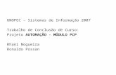 UNOPEC – Sistemas de Informação 2007 Trabalho de Conclusão de Curso: Projeto AUTOMAÇÃO - MÓDULO PCP Rhani Nogueira Ronaldo Possan.