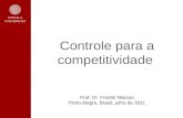 UPPSALA UNIVERSITET Controle para a competitividade Prof. Dr. Fredrik Nilsson Porto Alegre, Brasil, julho de 2011.