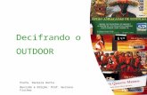 Decifrando o OUTDOOR Profa. Daniela Horta Revisão e Edição: Prof. Gustavo Fischer.