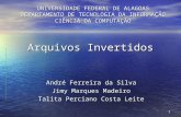 1 Arquivos Invertidos André Ferreira da Silva Jimy Marques Madeiro Talita Perciano Costa Leite UNIVERSIDADE FEDERAL DE ALAGOAS DEPARTAMENTO DE TECNOLOGIA.