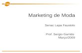 Marketing de Moda Senac Lapa Faustolo Prof. Sergio Garrido Março/2009.