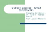 Outlook Express – Email (POP/SMTP) Disciplina de Internet – QI – Aula 3 – Teórica- Prática Prof. Luciano Monteiro.