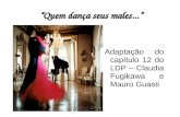 Quem dança seus males... Adaptação do capítulo 12 do LDP – Claudia Fugikawa e Mauro Guasti.