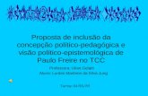 Proposta de inclusão da concepção político-pedagógica e visão político-epistemológica de Paulo Freire no TCC Professora : Lilian Gelatti Aluna: Lurdes.