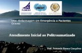 1 Prof. Fernando Ramos Gonçalves Atendimento Inicial ao Politraumatizado Disc. Enfermagem em Emergência e Pacientes Graves.