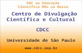 ABC na Educação Científica Mão na Massa Centro de Divulgação Científica e Cultural CDCC Universidade de São Paulo .