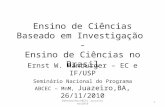 Ensino de Ciências Baseado em Investigação - Ensino de Ciências no Brasil Ernst W. Hamburger – EC e IF/USP Seminário Nacional do Programa ABCEC – MnM,