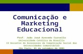 Prof. João José Azevedo Curvello Universidade Católica de Brasília IX Encontro de Assessores de Comunicação Social das Universidades Comunitárias São.