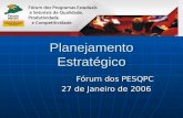Planejamento Estratégico Fórum dos PESQPC 27 de Janeiro de 2006 27 de Janeiro de 2006.