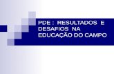 PDE : RESULTADOS E DESAFIOS NA EDUCAÇÃO DO CAMPO.