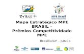 Mapa Estratégico MPE BRASIL – Prêmios Competitividade MPE Brasília/DF - JUN08.