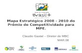 Mapa Estratégico 2008 - 2010 do Prêmio de Competitividade para MPE. Claudio Gastal – Diretor do MBC MAR.08.