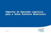 Impactos da Operação Logística para o Setor Elétrico Brasileiro Jun/2012.