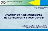 Deinf Mai/2005 3º Encontro Administradoras de Consórcios e Banco Central 2005 3º Encontro Administradoras de Consórcios e Banco Central João Evangelista.